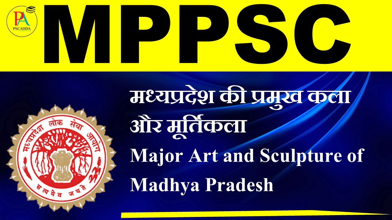 Major Art and Sculpture of Madhya Pradesh